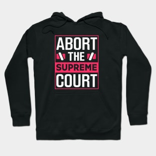 Abort The Supreme Court Hoodie